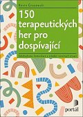 150 terapeutických her pro dospívající - Sebehodnota, komunikace a zvládání náročných situací