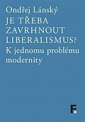 Je třeba zavrhnout liberalismus? - K jednomu problému modernity