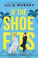 If the Shoe Fits: A Meant to be Novel - "encompasses everything I love about rom-coms" - Colleen Hoover