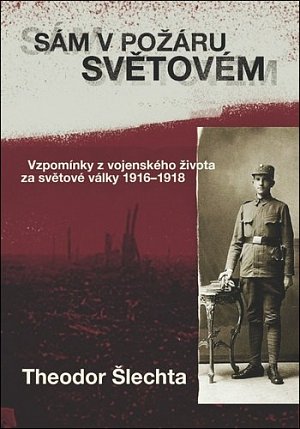 Sám v požáru světovém - Vzpomínky z vojenského života za světové války 1916–1918