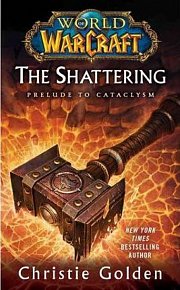 World of Warcraft: The Shattering : Book One of Cataclysm