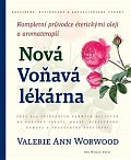 Nová Voňavá lékárna - Kompletní průvodce éterickými oleji a aromaterapi