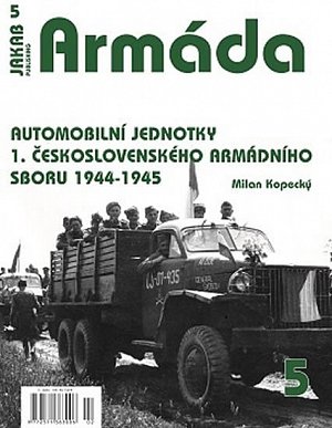 Armáda 5 - Automobilní jednotky 1. československého armádního sboru 1944-1945