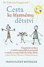 Cesta ke šťastnému dětství - Empatická výchova ve světle nejnovějších poznatků o mozku a emocionálním vývoji dítěte