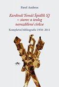 Kardinál Tomáš Špidlík SJ – starec a teolog nerozdělené církve - Kompletní bibliografie 1938–2011