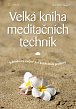 Velká kniha meditačních technik - Jednoduchá cvičení pro každodenní problémy