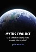 Mýtus evoluce - Co je základem našeho života: evoluce, nebo stvoření?