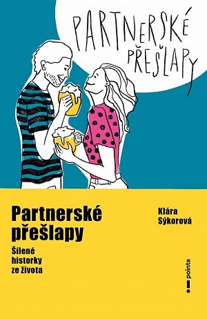 Partnerské přešlapy - Šílené historky ze života