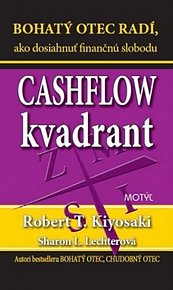 Cashflow kvadrant: Bohatý otec radí, ako dosiahnuť finančnú slobodu (slovensky)