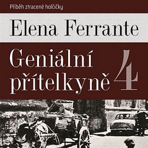 Geniální přítelkyně 4 - 2 CDmp3 (Čte Taťjána Medvecká)