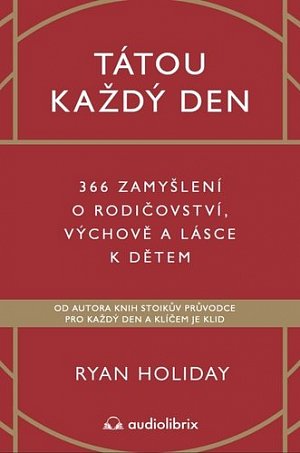Tátou každý den - 366 zamyšlení o rodičovství, výchově a lásce k dětem