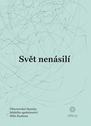 Svět nenásilí - Obnovování tkaniny lidského společenství