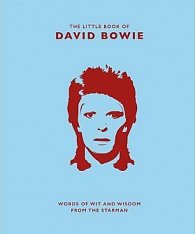 The Little Book of David Bowie : Words of wit and wisdom from the Starman
