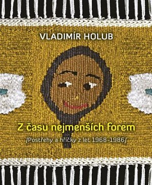 Z času nejmenších forem - Postřehy a hříčky z let 1968-1986