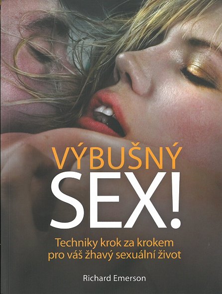 Náhled Výbušný sex - Techniky krok za krokem pro váš žhavý sexuální život