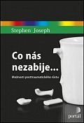 Co nás nezabije... - Možnosti posttraumatického růstu