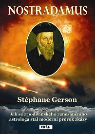 Nostradamus - Jak se z podivínského renesančního astrologa stal moderní prorok zkázy