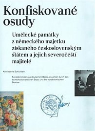 Konfiskované osudy: Umělecké památky z německého majetku získaného československým státem a jejich severočeští majitelé