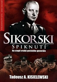 Sikorski - Spiknutí - Na stopě vrahů polského generála