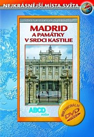 Madrid a památky v srdci Kastilie DVD - Nejkrásnější místa světa