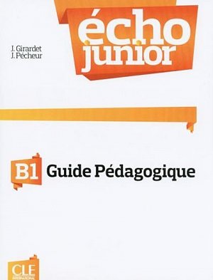 Écho Junior B1: Guide pédagogique