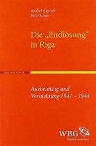 Die "Endlösung" in Riga : Ausbeutung und Vernichtung 1941-1944