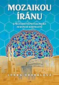 Mozaikou Íránu - S průvodkyní po fascinující zemi plné kontrastů