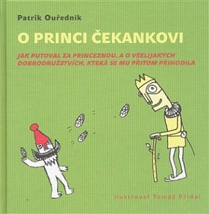 O princi Čekankovi - Jak putoval za princeznou, a o všelijakých dobrodružstvích,