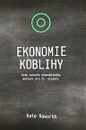 Ekonomie koblihy - Sedm způsobů ekonomického myšlení pro 21. století