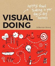 Visual Doing: Applying Visual Thinking in your Day to Day Business