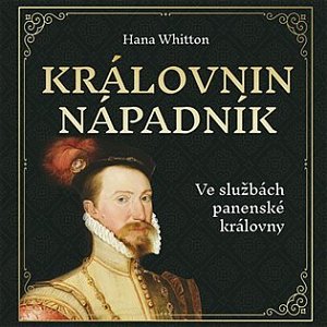 Královnin nápadník - Ve službách panenské královny - CDmp3 (Čte Jana Štvrtecká)