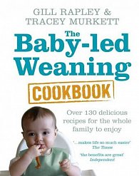 The Baby-led Weaning Cookbook : Over 130