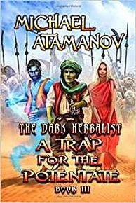 A Trap for the Potentate (the Dark Herbalist Book #3) : Litrpg Series