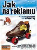 Jak na reklamu - Praktický průvodce světem reklamy