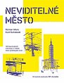 Neviditelné město - 125 fascinujících informací o městě, které potřebujete znát