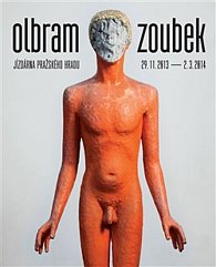 Olbram Zoubek - Jízdárna Pražského hradu 29.11.2013 - 2.3.2014