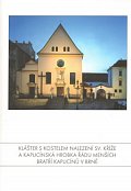 Klášter s kostelem Nalezení sv. Kříže a Kapucínská hrobka Řádu Menších bratří kapucínů v Brně (ČJ, AJ)