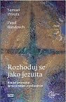 Rozhoduj se jako jezuita - Krátký průvodce ignaciánským rozlišováním