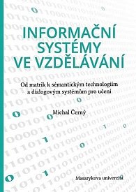 Informační systémy ve vzdělávání: Od matrik k sémantickým technologiím a dialogovým systémům pro učení