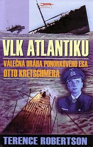 Vlk Atlantiku - Válečná dráha ponorkového esa Otto Kretschmera