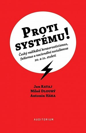 Proti systému! - Český radikální konzervativismus, fašismus a nacionální socialismus 20. a 21. století