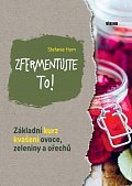 Zfermentujte to! - Základní kurz kvašení ovoce, zeleniny a ořechů