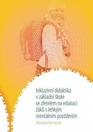 Inkluzivní didaktika v základní škole se zřetelem na edukaci žáků s lehkým mentálním postižením