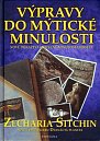 Výpravy do mýtické minulosti - Nové důkazy o skutečné minulosti lidstva