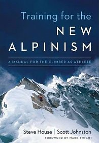 Training for the New Alpinism : A Manual for the Climber as Athlete