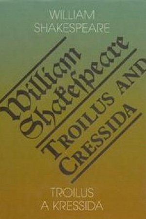 Troilus a Kressida / Toilus and Cressida