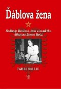 Ďáblova žena - Nedžmije Hodžová, žena albánského diktátora Envera Hodži