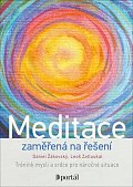 Meditace zaměřená na řešení - Trénink mysli a srdce pro náročné situace