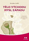 Tělo Východu, mysl Západu - Psychologie a systém čaker jako cesta k sobě samému