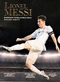 Lionel Messi - Biografie fotbalového génia